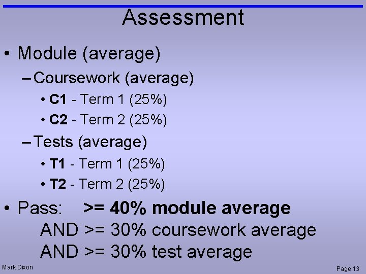 Assessment • Module (average) – Coursework (average) • C 1 - Term 1 (25%)