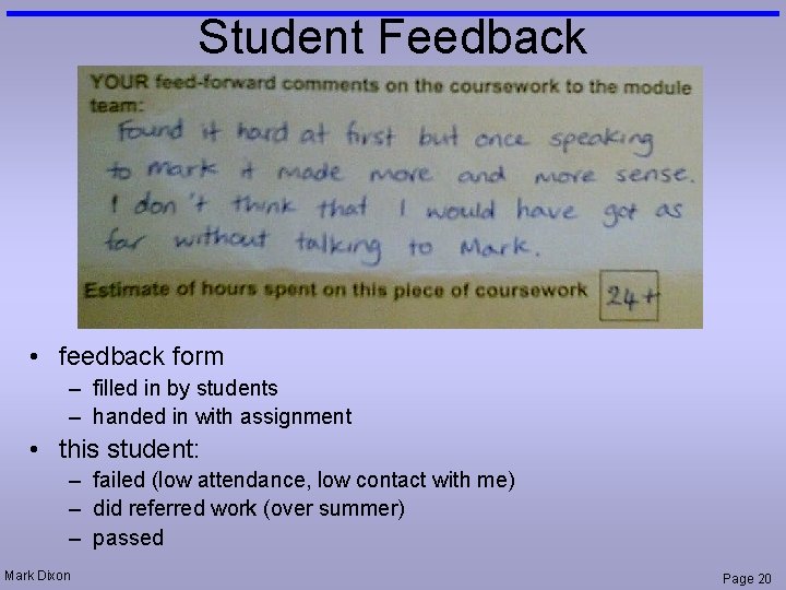 Student Feedback • feedback form – filled in by students – handed in with