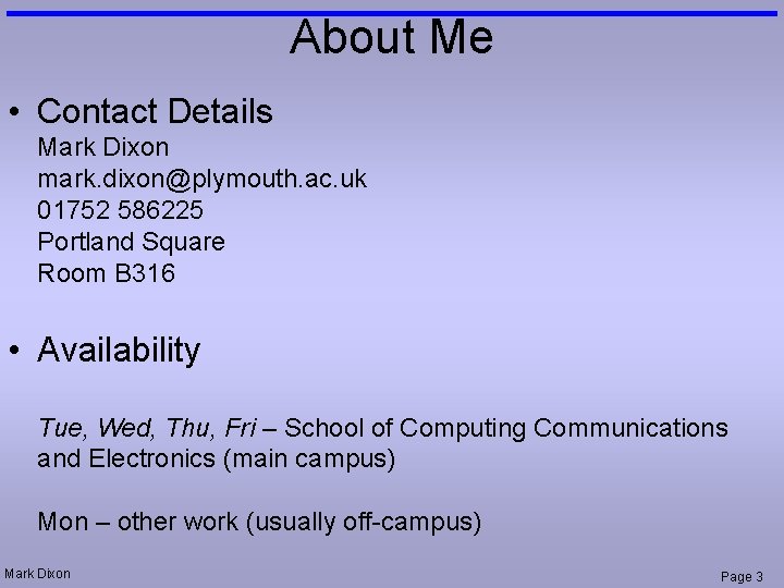 About Me • Contact Details Mark Dixon mark. dixon@plymouth. ac. uk 01752 586225 Portland