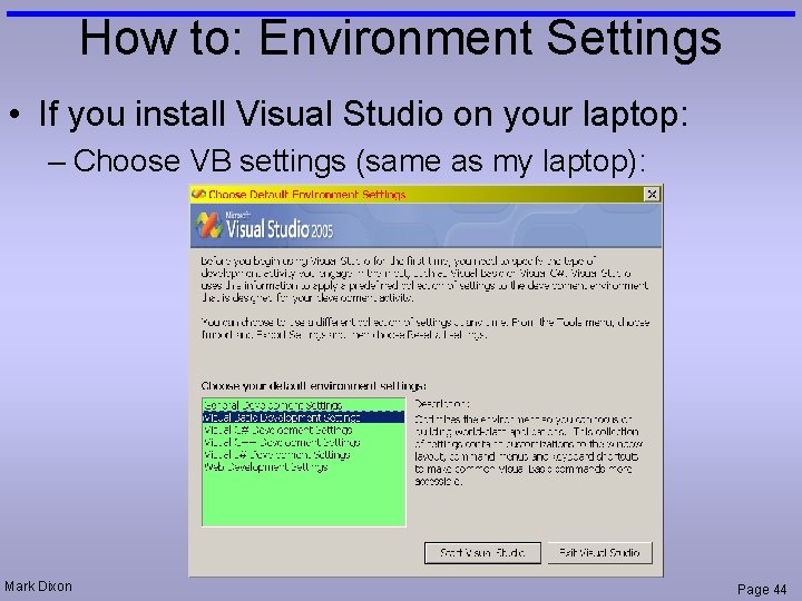 How to: Environment Settings • If you install Visual Studio on your laptop: –