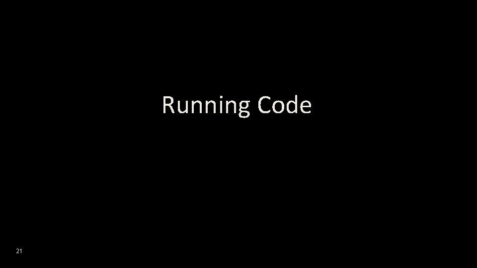 Running Code 21 