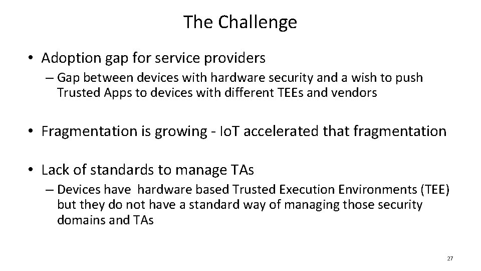 The Challenge • Adoption gap for service providers – Gap between devices with hardware