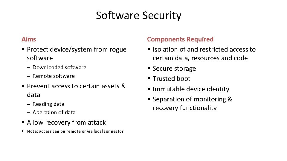 Software Security Aims § Protect device/system from rogue software – Downloaded software – Remote