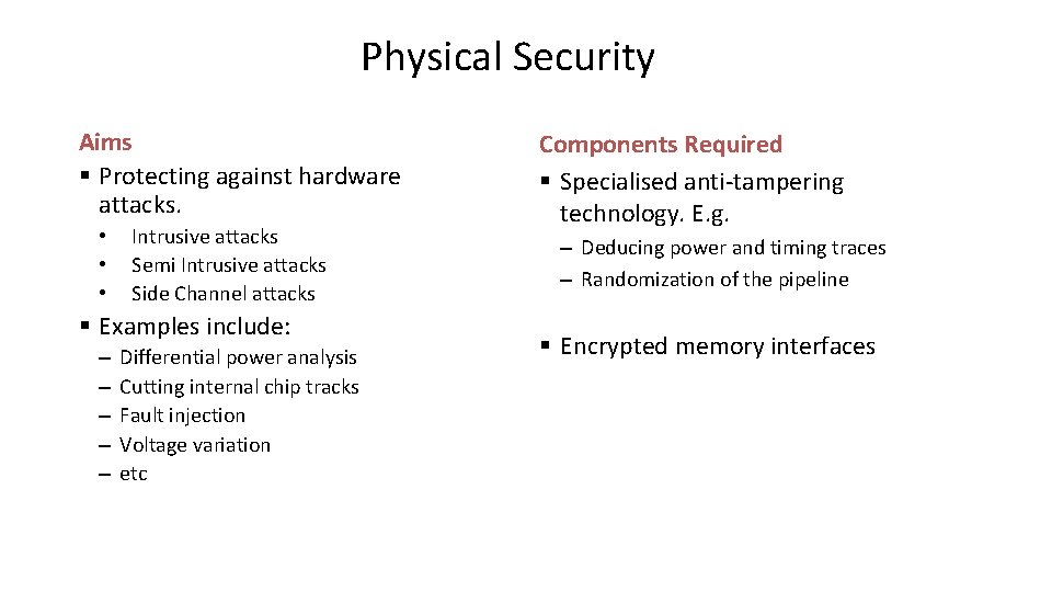 Physical Security Aims § Protecting against hardware attacks. • • • Intrusive attacks Semi
