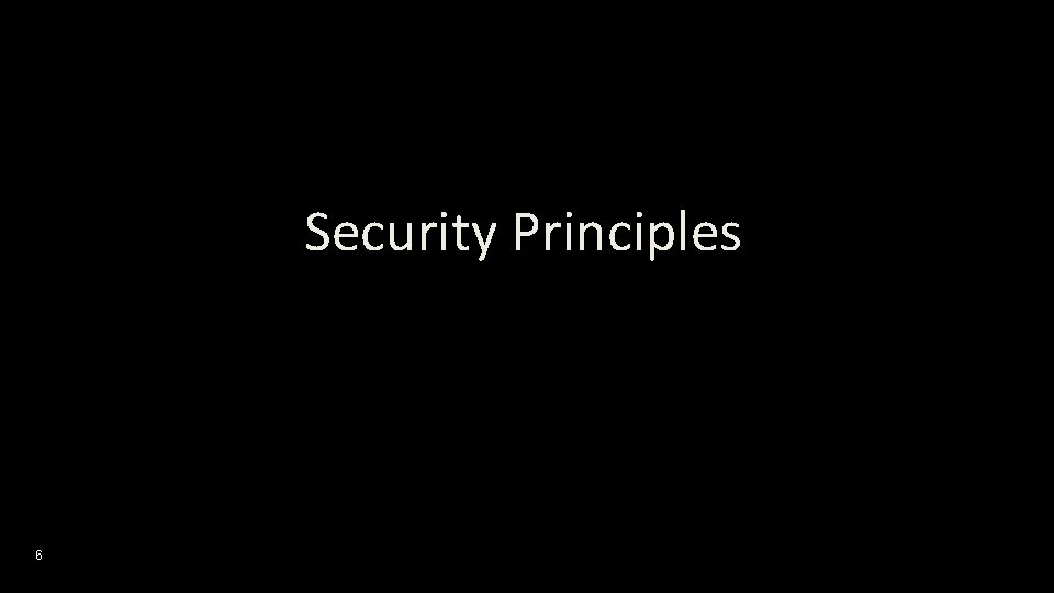 Security Principles 6 