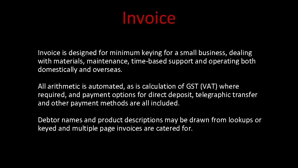 Invoice is designed for minimum keying for a small business, dealing with materials, maintenance,