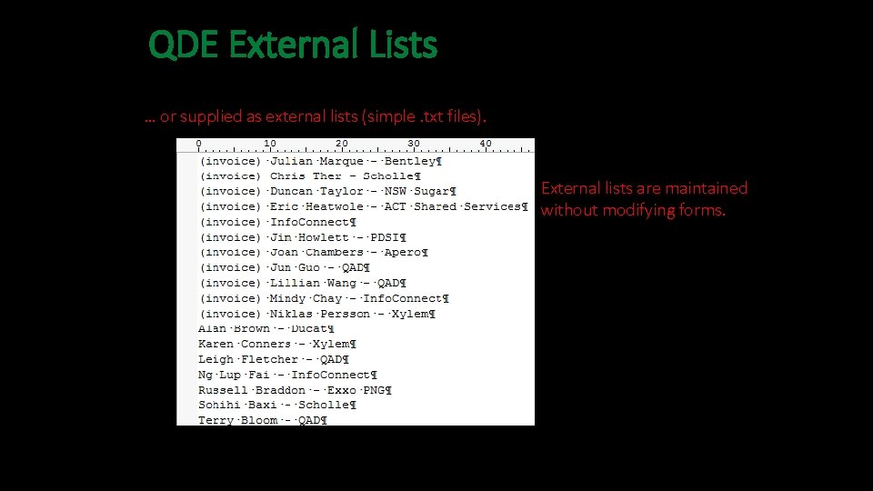 QDE External Lists … or supplied as external lists (simple. txt files). External lists