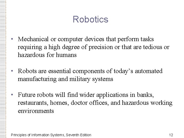 Robotics • Mechanical or computer devices that perform tasks requiring a high degree of