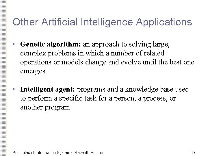 Other Artificial Intelligence Applications • Genetic algorithm: an approach to solving large, complex problems