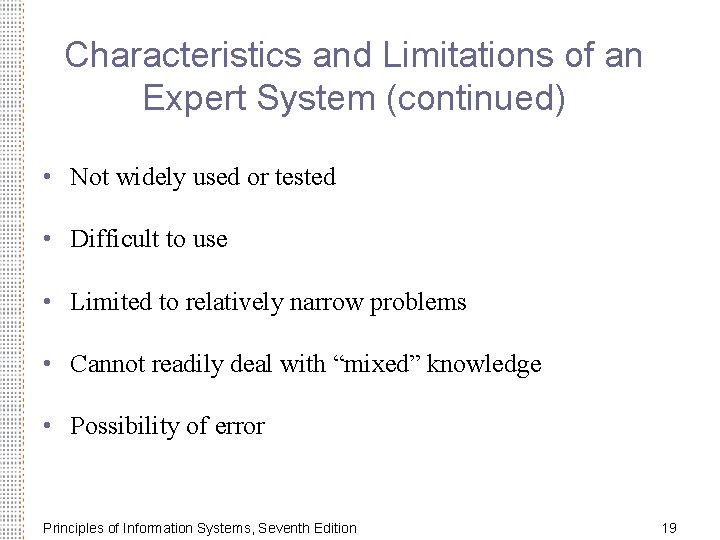 Characteristics and Limitations of an Expert System (continued) • Not widely used or tested