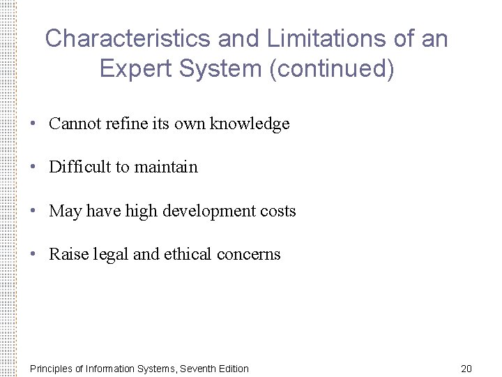 Characteristics and Limitations of an Expert System (continued) • Cannot refine its own knowledge