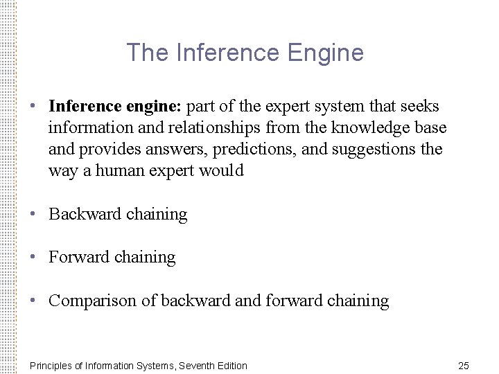 The Inference Engine • Inference engine: part of the expert system that seeks information