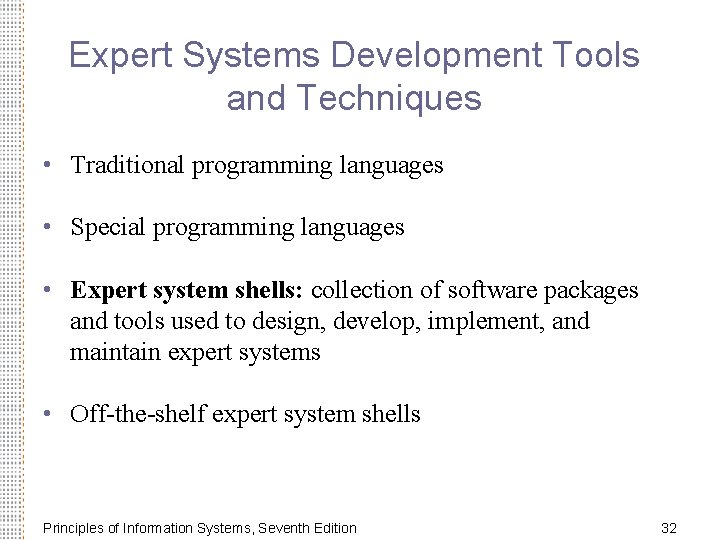 Expert Systems Development Tools and Techniques • Traditional programming languages • Special programming languages