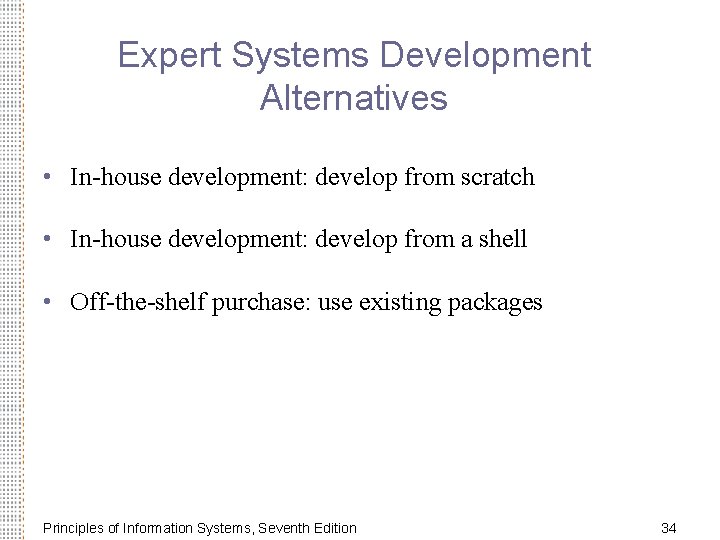 Expert Systems Development Alternatives • In-house development: develop from scratch • In-house development: develop