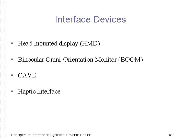 Interface Devices • Head-mounted display (HMD) • Binocular Omni-Orientation Monitor (BOOM) • CAVE •