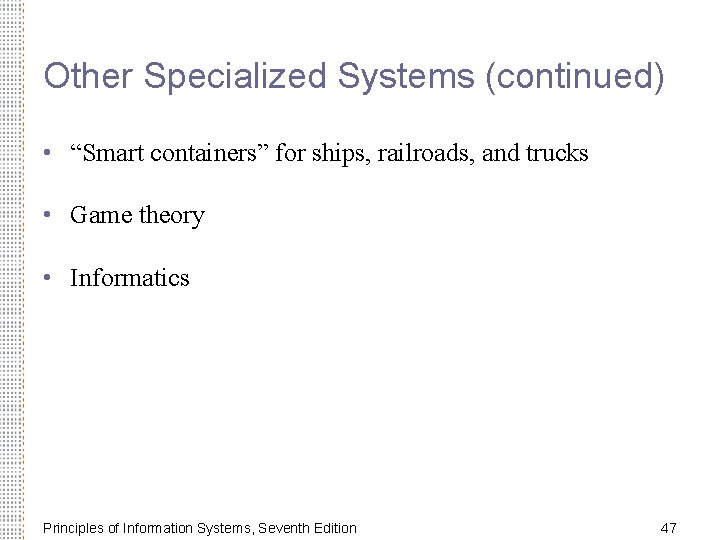 Other Specialized Systems (continued) • “Smart containers” for ships, railroads, and trucks • Game