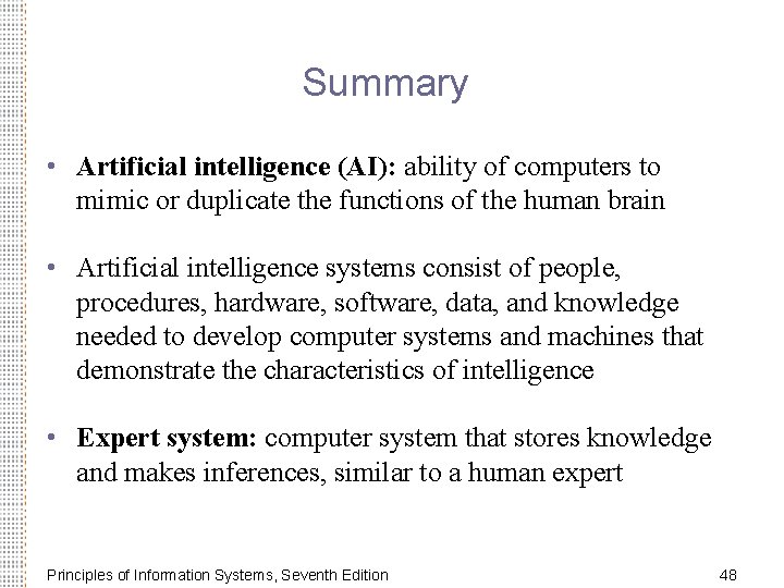 Summary • Artificial intelligence (AI): ability of computers to mimic or duplicate the functions