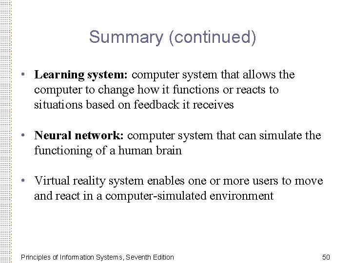 Summary (continued) • Learning system: computer system that allows the computer to change how