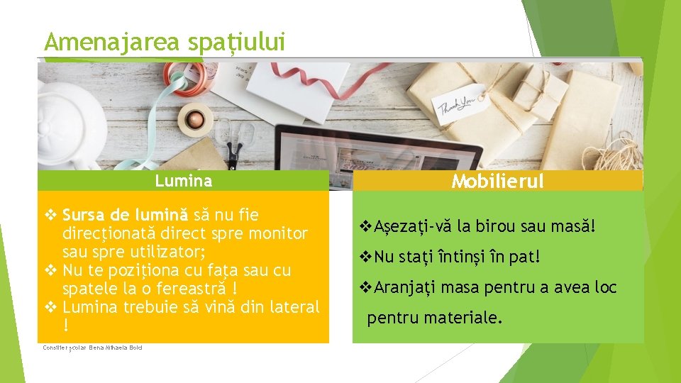 Amenajarea spațiului Lumina v Sursa de lumină să nu fie direcţionată direct spre monitor