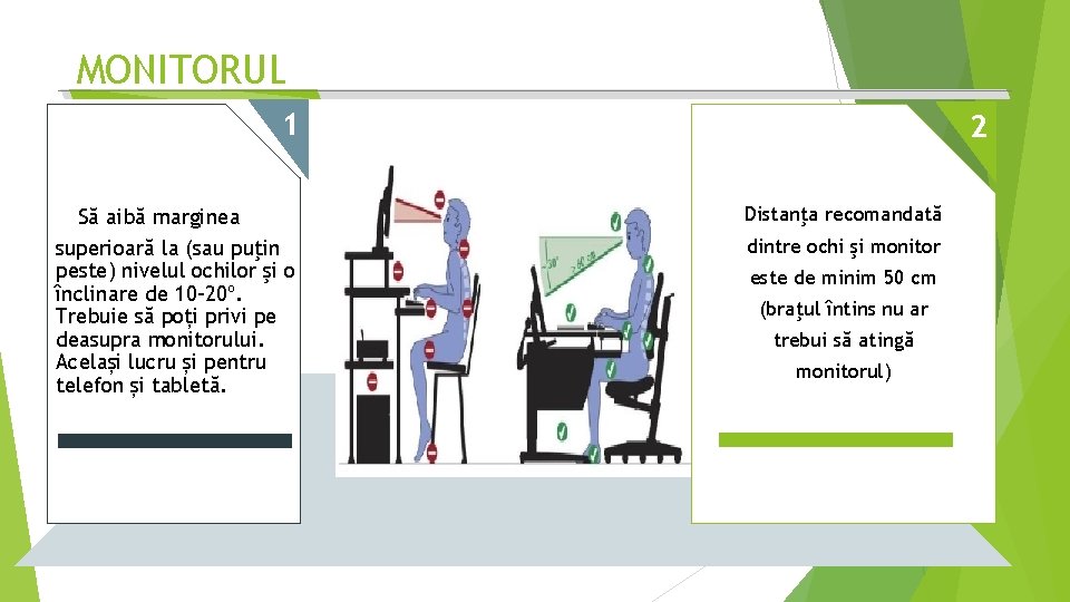 MONITORUL 1 Să aibă marginea superioară la (sau puţin peste) nivelul ochilor şi o