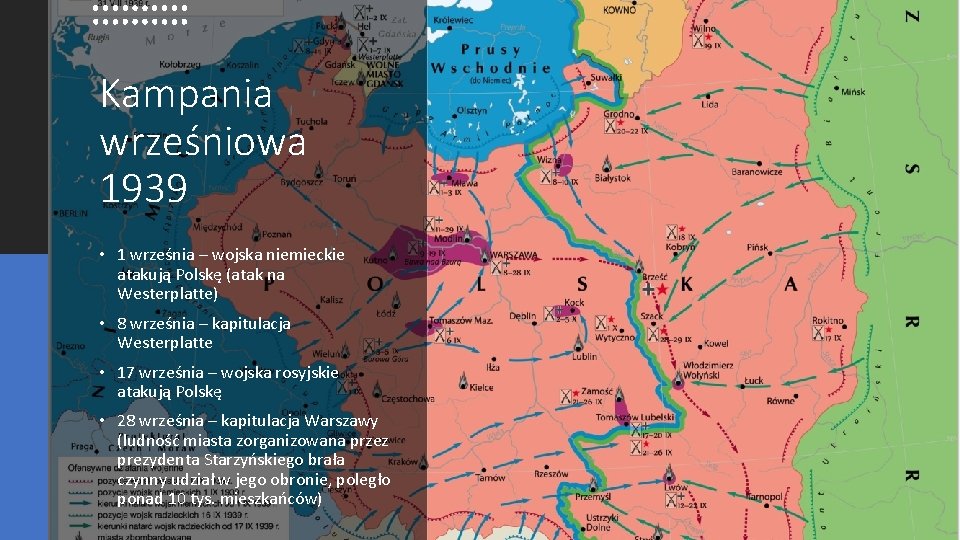 Kampania wrześniowa 1939 • 1 września – wojska niemieckie atakują Polskę (atak na Westerplatte)