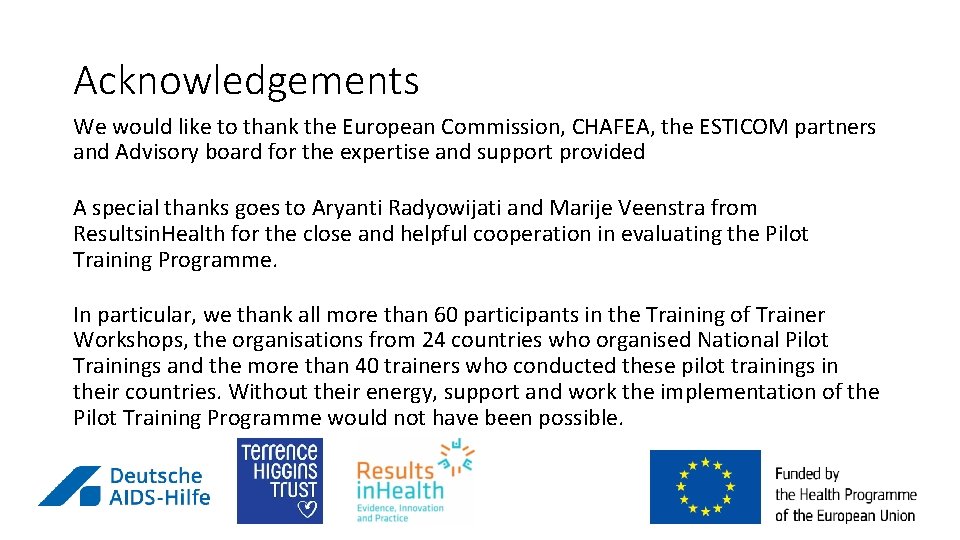 Acknowledgements We would like to thank the European Commission, CHAFEA, the ESTICOM partners and