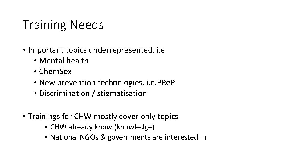Training Needs • Important topics underrepresented, i. e. • Mental health • Chem. Sex