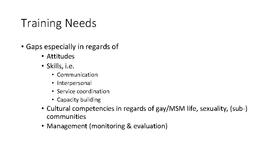 Training Needs • Gaps especially in regards of • Attitudes • Skills, i. e.