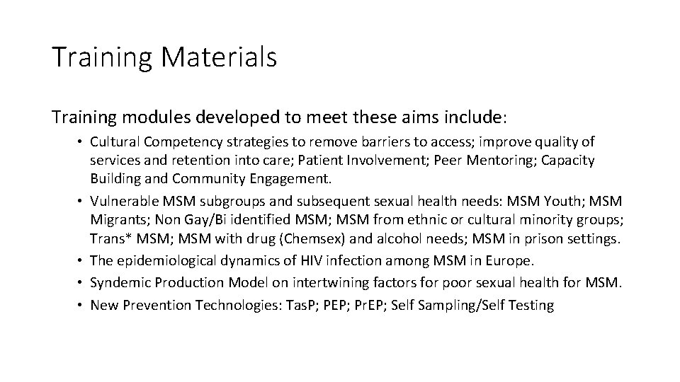 Training Materials Training modules developed to meet these aims include: • Cultural Competency strategies