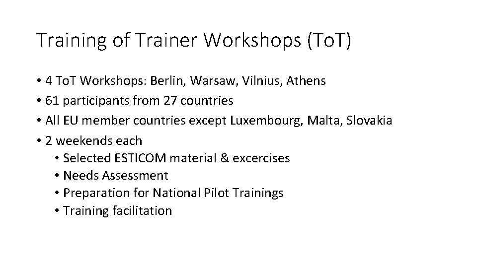 Training of Trainer Workshops (To. T) • 4 To. T Workshops: Berlin, Warsaw, Vilnius,