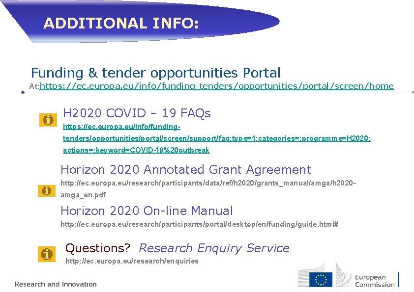 ADDITIONAL INFO: • Funding & tender opportunities Portal At: https: //ec. europa. eu/info/funding-tenders/opportunities/portal/screen/home H