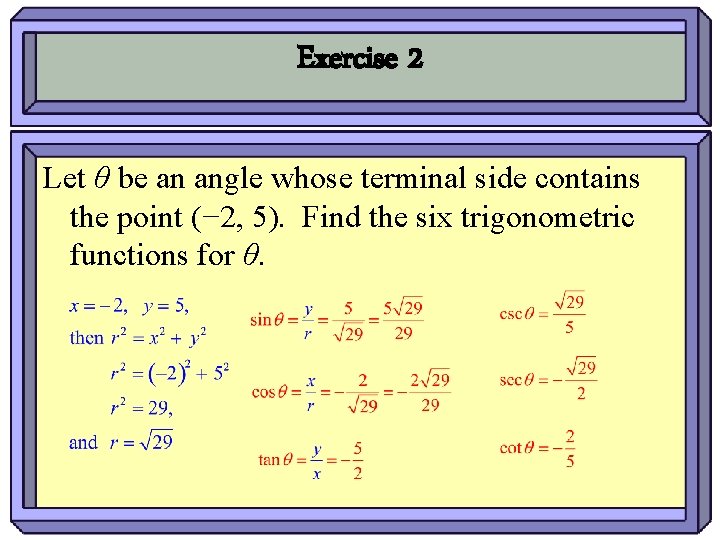 Exercise 2 Let θ be an angle whose terminal side contains the point (−