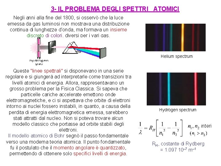 3 - IL PROBLEMA DEGLI SPETTRI ATOMICI Negli anni alla fine del 1800, si