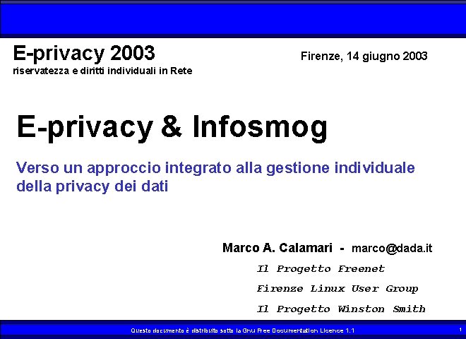 E-privacy 2003 Firenze, 14 giugno 2003 riservatezza e diritti individuali in Rete E-privacy &