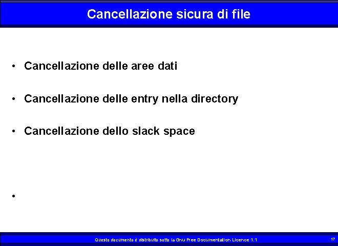 Cancellazione sicura di file • Cancellazione delle aree dati • Cancellazione delle entry nella