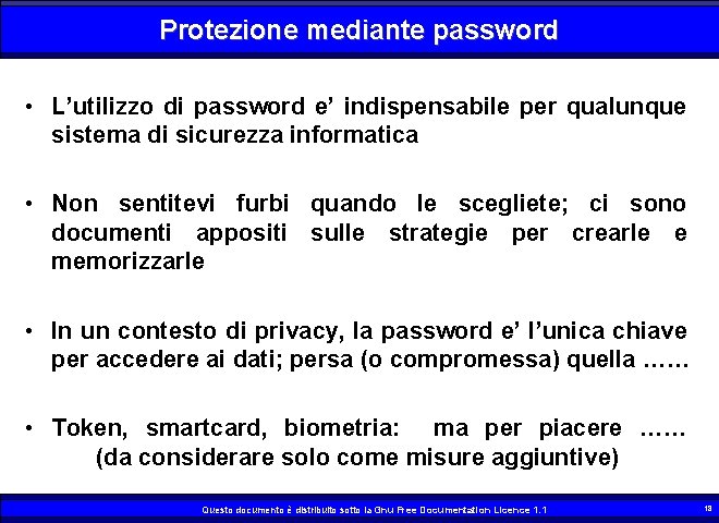 Protezione mediante password • L’utilizzo di password e’ indispensabile per qualunque sistema di sicurezza