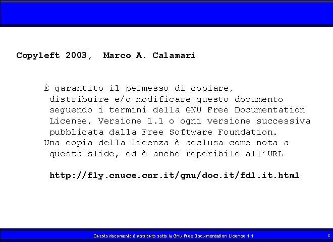 Copyleft 2003, Marco A. Calamari È garantito il permesso di copiare, distribuire e/o modificare
