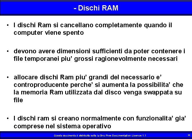 - Dischi RAM • l dischi Ram si cancellano completamente quando il computer viene