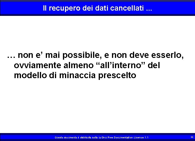 Il recupero dei dati cancellati. . . … non e’ mai possibile, e non