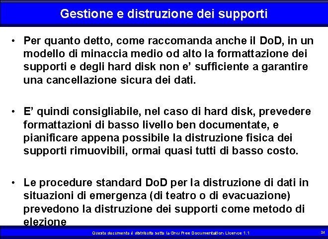 Gestione e distruzione dei supporti • Per quanto detto, come raccomanda anche il Do.