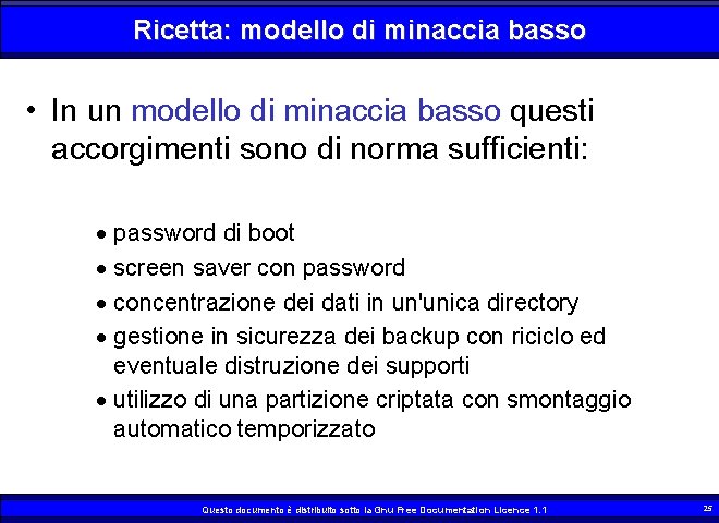 Ricetta: modello di minaccia basso • In un modello di minaccia basso questi accorgimenti