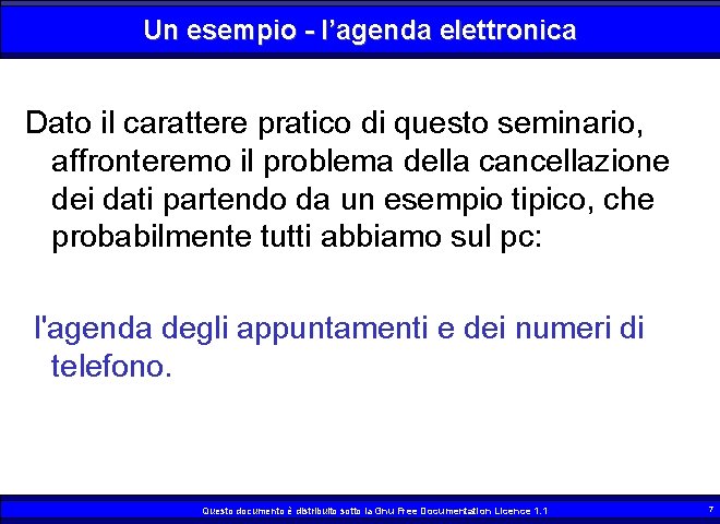 Un esempio - l’agenda elettronica Dato il carattere pratico di questo seminario, affronteremo il