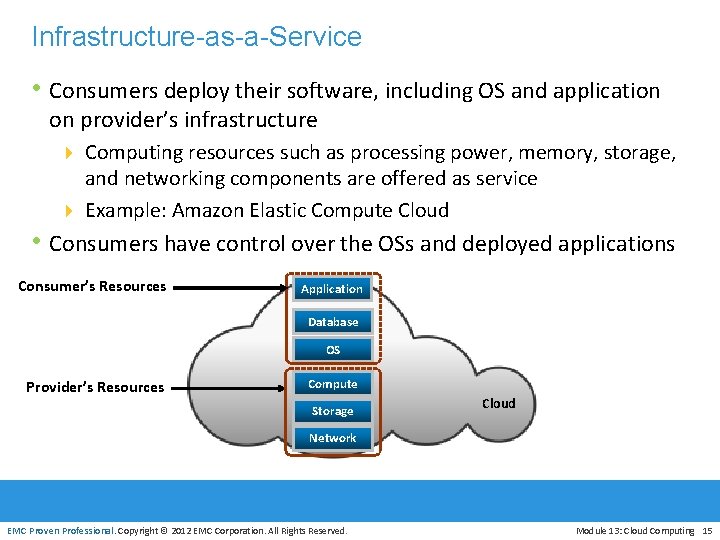 Infrastructure-as-a-Service • Consumers deploy their software, including OS and application on provider’s infrastructure 4