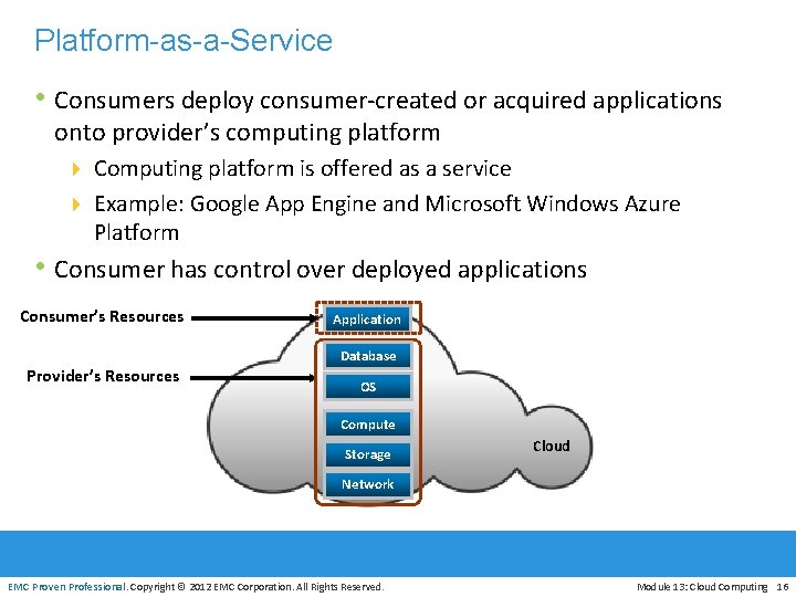 Platform-as-a-Service • Consumers deploy consumer-created or acquired applications onto provider’s computing platform 4 Computing