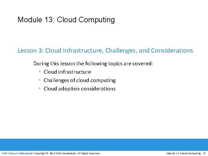 Module 13: Cloud Computing Lesson 3: Cloud Infrastructure, Challenges, and Considerations During this lesson
