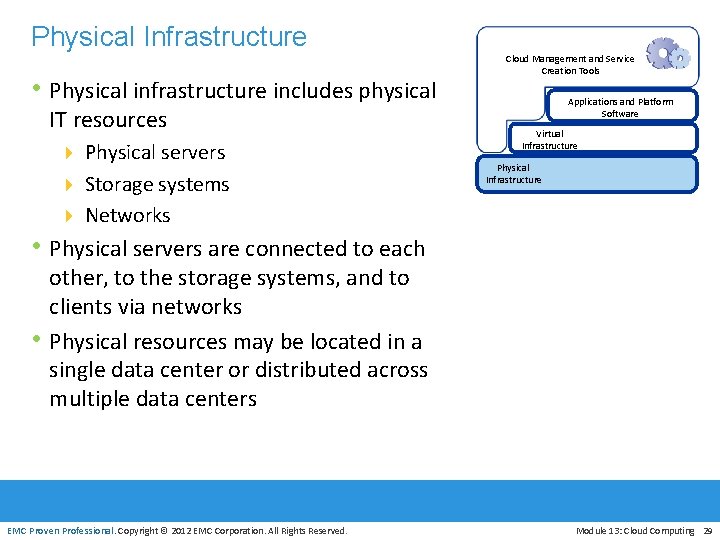 Physical Infrastructure • Physical infrastructure includes physical IT resources 4 Physical servers 4 Storage