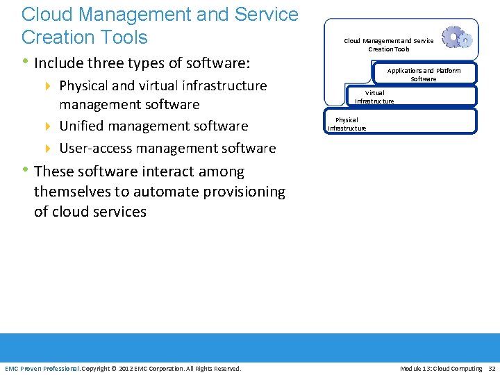 Cloud Management and Service Creation Tools • Include three types of software: 4 Physical