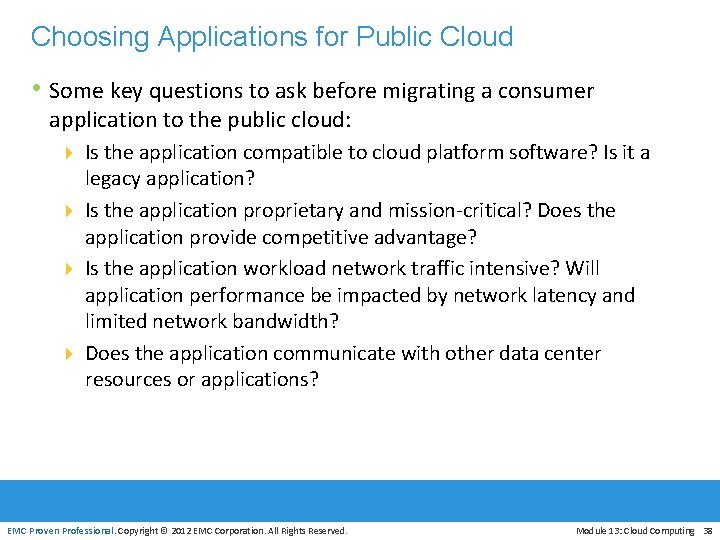 Choosing Applications for Public Cloud • Some key questions to ask before migrating a