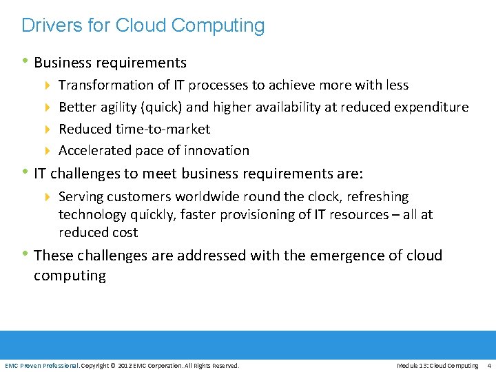 Drivers for Cloud Computing • Business requirements 4 Transformation of IT processes to achieve