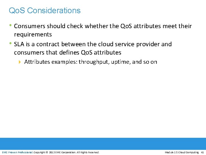 Qo. S Considerations • Consumers should check whether the Qo. S attributes meet their